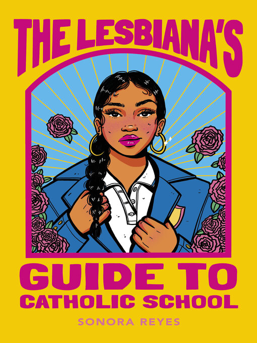 Title details for The Lesbiana's Guide to Catholic School by Sonora Reyes - Wait list
